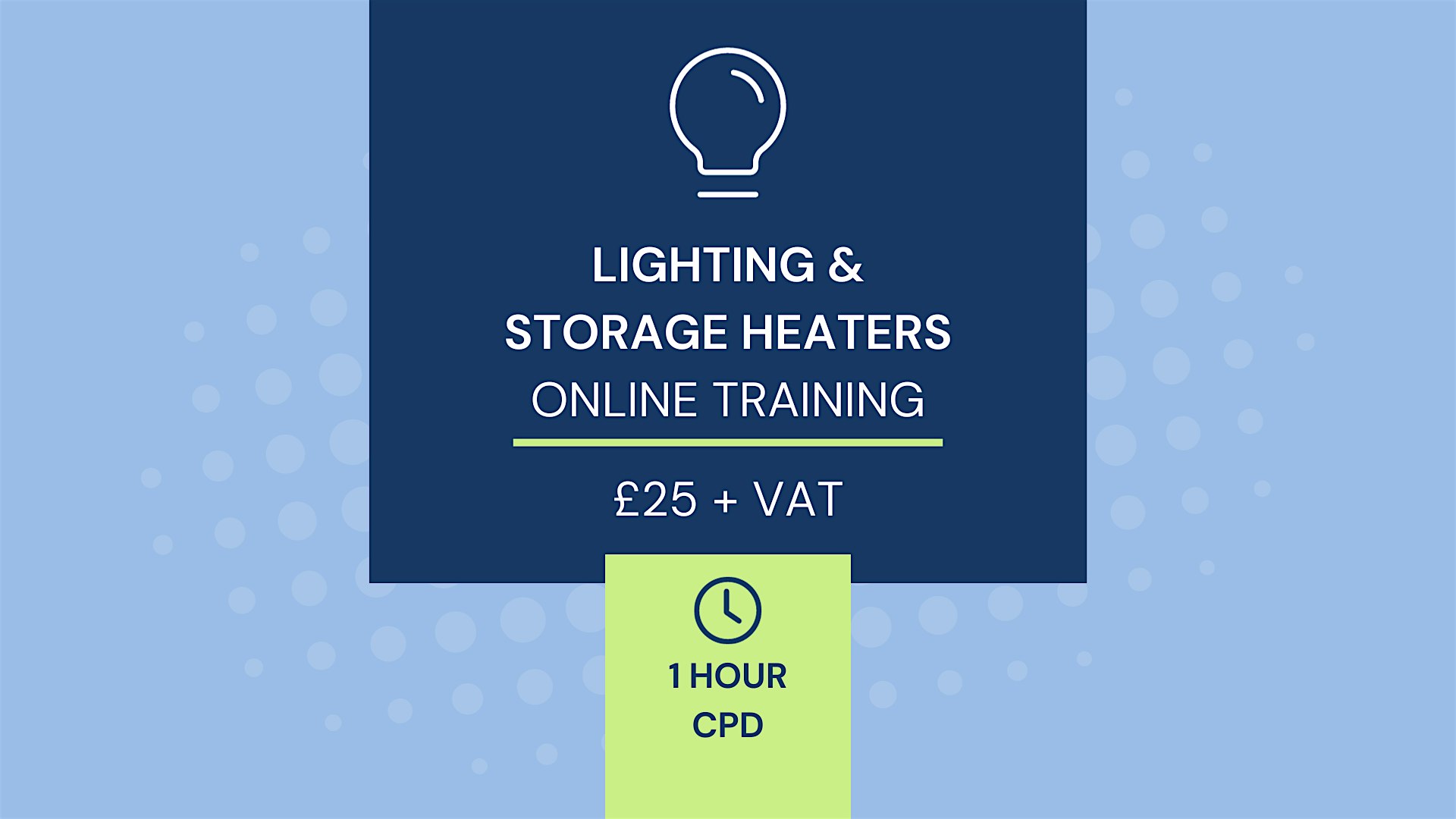 CPD – 1 Hour – Lighting and Storage Heaters